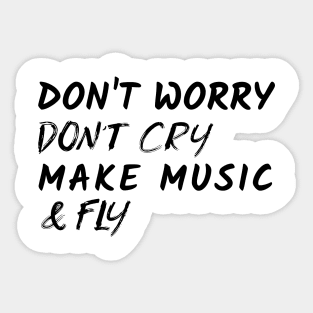 Don't Worry Don't Cry Make Music & Fly, Music Producer Sticker